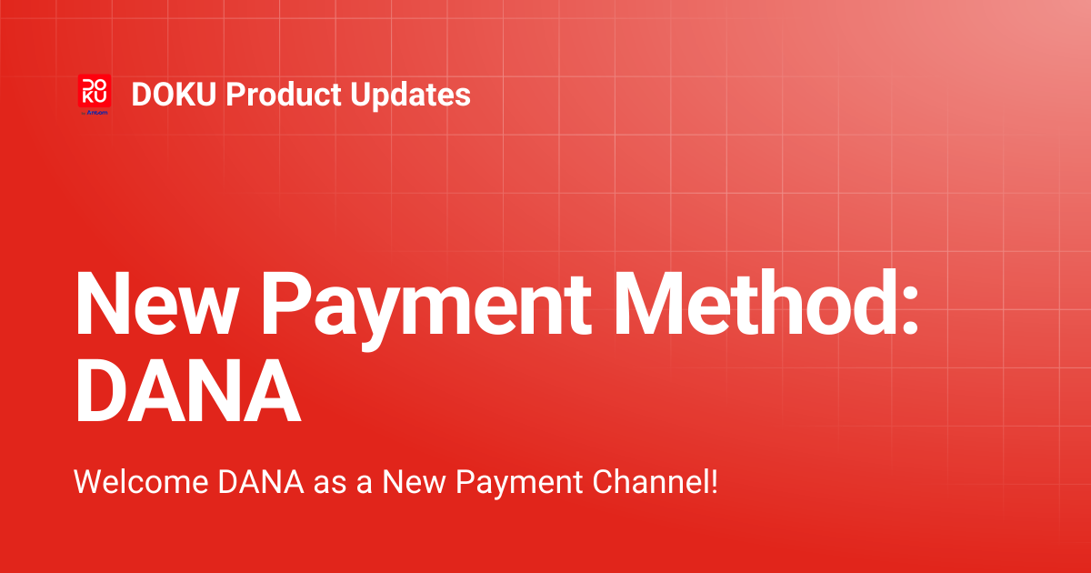 New Payment Method: DANA | DOKU Product Updates
