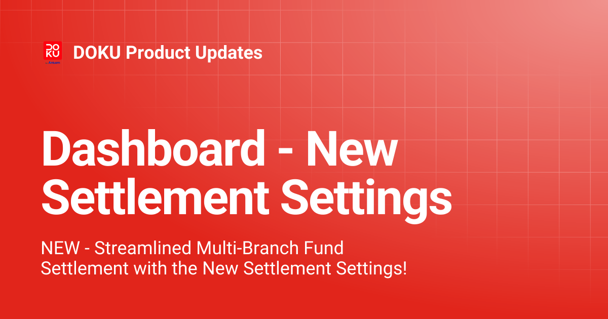 Dashboard - New Settlement Settings | DOKU Product Updates