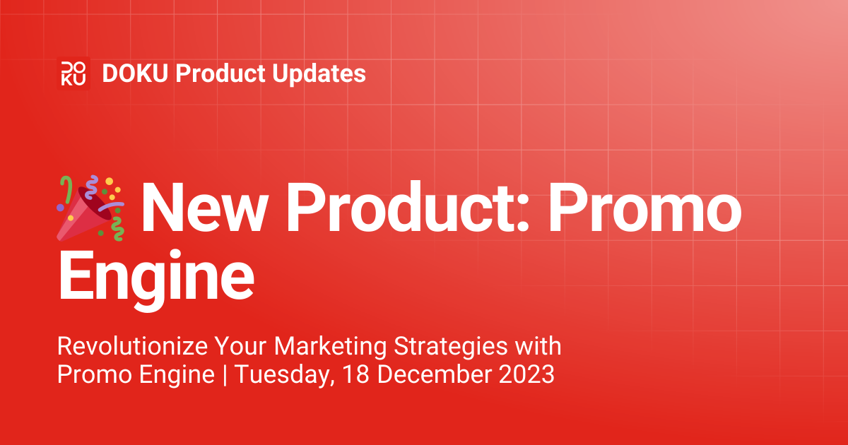 🎉 New Product: Promo Engine | DOKU Product Updates