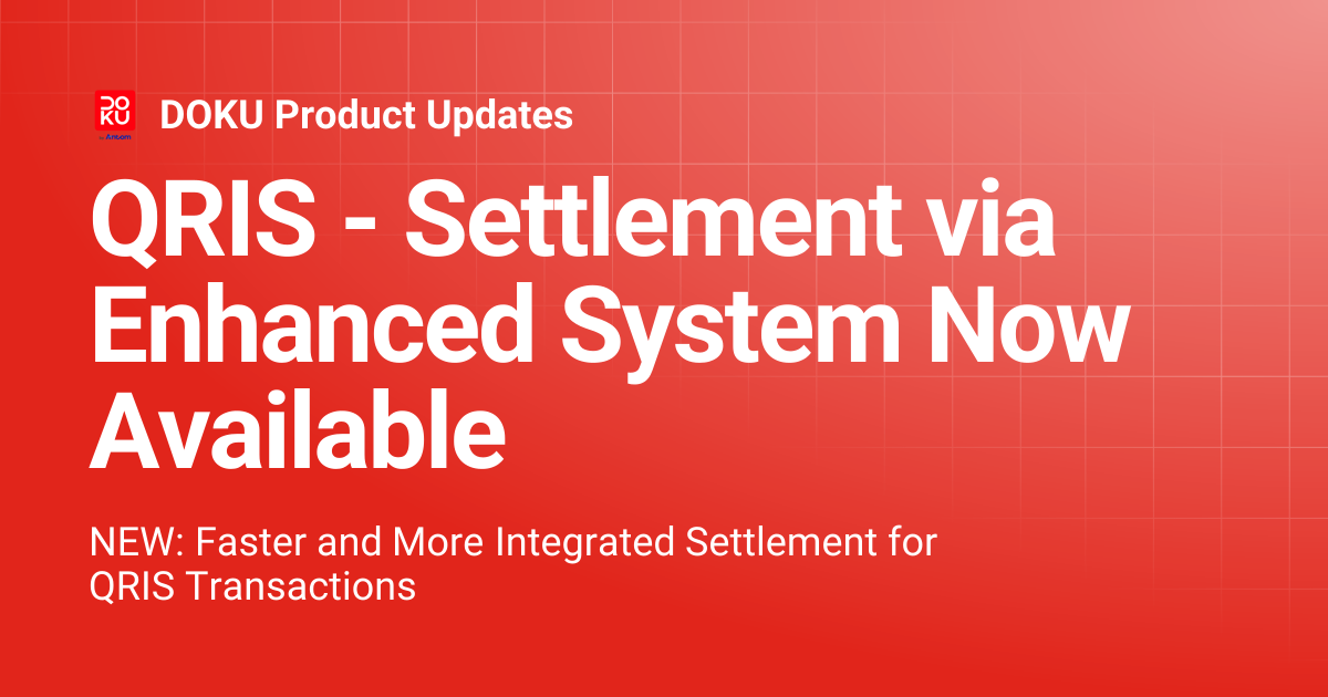 QRIS - Settlement via Enhanced System Now Available | DOKU Product Updates